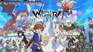 [Archive] World Flipper Private Server Grind4Fun [Android Playable]