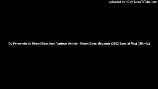 DJ Fernando do Miami Bass feat. Various Artists - Miami Bass Megamix (2023 Special Mix) (Ultimix)