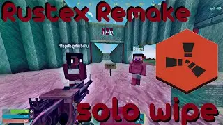 СОЛО УНИЧТОЖИЛ ВЕСЬ СЕРВЕР RUSTEX REMAKE | 
