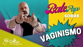 Vaginismo - Dr. Rogério Tabet