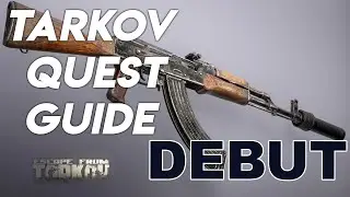 DEBUT | Escape From Tarkov Quest Guide 2020 12.6
