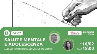 Salute mentale e adolescenza. Dall’autolesionismo all’ansia scolastica.