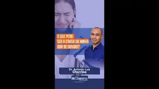 O que pode ser a causa da minha dor de ouvido?
