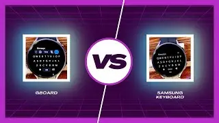 Gboard vs Samsung Keyboard: Which is Better for the Galaxy Watch 6