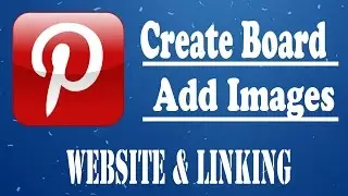 How To Create Board, Add Image, Website In Pinterest