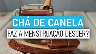 Chá de Canela: Faz a Menstruação Descer em Poucas Horas? Saiba Tudo Aqui! | Live Saudável