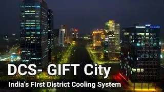 GIFT city for the first time in India is using District Cooling System