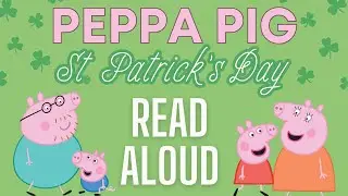 Peppa Pig St. Patrick's Day 🍀🐷💚 Scholastic Books Read Aloud #stpatricksday