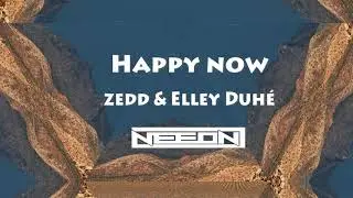 Zedd, Elley Duhé - Happy Now (NEEON Remix)