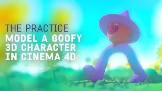 Model a Goofy 3d Character in Cinema 4d // The Practice 234