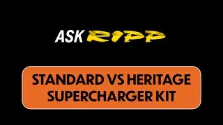 Ask RIPP - Standard vs Heritage supercharger kit