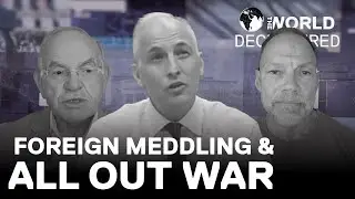 Foreign Meddling in the U.S. and the Risk of All Out War in the Middle East | THE WORLD DECIPHERED