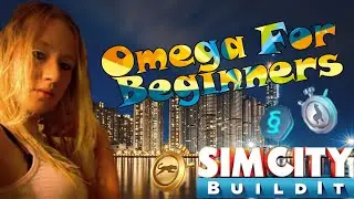 SimCity Build it (Omega for Beginners/Omega & Missys Building Guide)