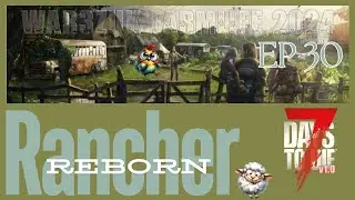 Day 31 ~ War3zuk AIO / Farm Life 2024 ~ Rancher Reborn ~ 7 Days to Die 1.0 ~ Ep 30