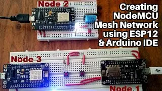 Creating NodeMCU Mesh Network using ESP12 and Arduino IDE