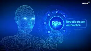 What is Robotic Process Automation (RPA) ? | Introduction to RPA | XPERGE