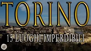 15 luoghi imperdibili da vedere a Torino