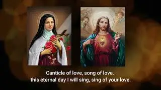 CANTICLE OF LOVE II Solemnity of the Sacred Heart of Jesus III St. Therese of the Child Jesus II