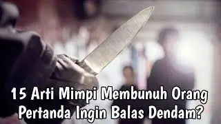 15 ARTI MIMPI MEMBUNUH ORANG