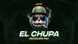 EL CHUPA (Brasilero Mix)🇧🇷🍑 Irsal Palevi 2025