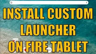 How to replace the launcher on Amazon Fire Tablet