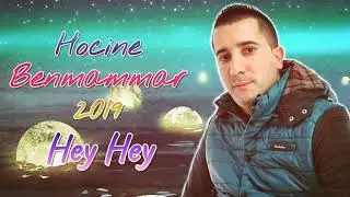 Hocine Benmammar (chanson 2019) ✓✓Hey Hey✓✓