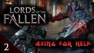 Axing for Help ~ Let's Play Lords of the Fallen - Ep 2