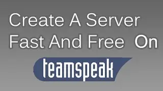 How To Create A Teamspeak Server Fast And Free