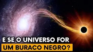 O Universo Pode Ser um Buraco Negro Gigante? A Teoria Mais Assustadora da Ciência!