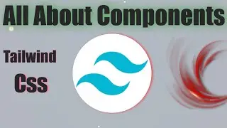 All About Components In Tailwind CSS 