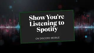 How To Show You're Listening To Spotify On Discord Mobile