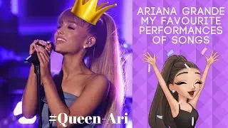 Ariana Grande - My Favourite Performances Of Songs