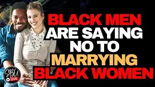 Caller Says Here's The Real Reason Black Men Are Not Marrying Black Women