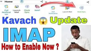 Imap Removed from Kavach Mobile App | Alternate way to enable imap | Kavach me hidden IMAP option