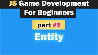 Game Development Tutorial For Beginners With Javascript [Entity] Part 5