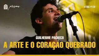 A ARTE E O CORAÇÃO QUEBRADO | GUILHERME PACHECO - Vitral #130 Efeito Prisma