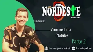 2ª Parte.  Luiz Vinicius Lima vocalista da banda Matule, no Nordeste Podcast.