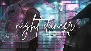night dancer but it's lo-fi remix