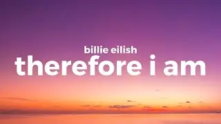 Billie Eilish-Therefore I Am (Lyrics)