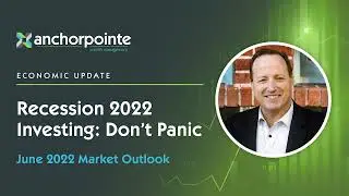Recession 2022 Investing: Don't Panic | June 2022 Market Outlook