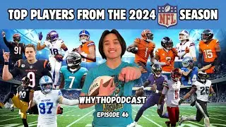 RECAPPING THE BEST NFL PLAYERS OF THE 2024 SEASON | WhyThoPodcast Episode 46