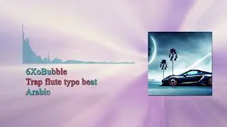 Trap flute type beat arabic (6XoBubble)