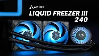 Arctic Liquid Freezer III 240 ARGB Review 👑 The Noise King