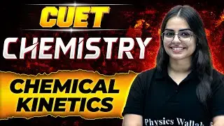 CUET 2024 Chemistry: Chemical Kinetics | CUET Chemistry Revision | CUET 2024 Preparation