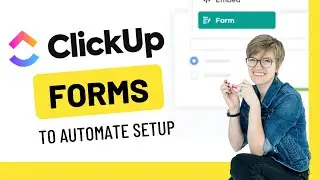 Using ClickUp FORMS + 