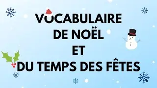 Apprendre 25 mots de Noël et du temps des fêtes en Anglais (De l’anglais au français)