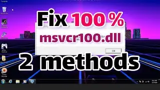 Fix 100% : msvcr100.dll was not found | Windows 11, 10, 7, 8.1 