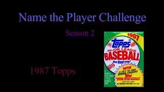 Name the Player Challenge S2: 1987 Topps