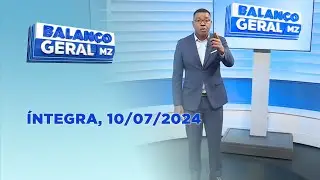 Assista na íntegra o Balanço Geral 10/07/2024