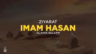 Ziyarat Imam Hasan Ibn Ali alaihis salaam